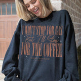 Will Stop For Coffee Sweatshirt