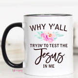 DONT TEST THE JESUS IN ME MUG