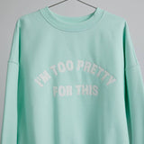 Too Pretty Sweatshirt Teal