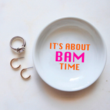 It's About Bam Time Ring Dish