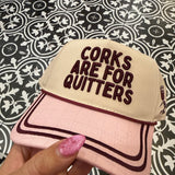 Corks Are For Quitters Hat